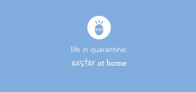 life in quarantine: easter at home