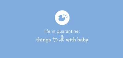 life in quarantine: things to do with baby