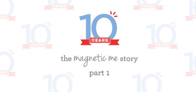 Part 1: The Magnetic Me Story